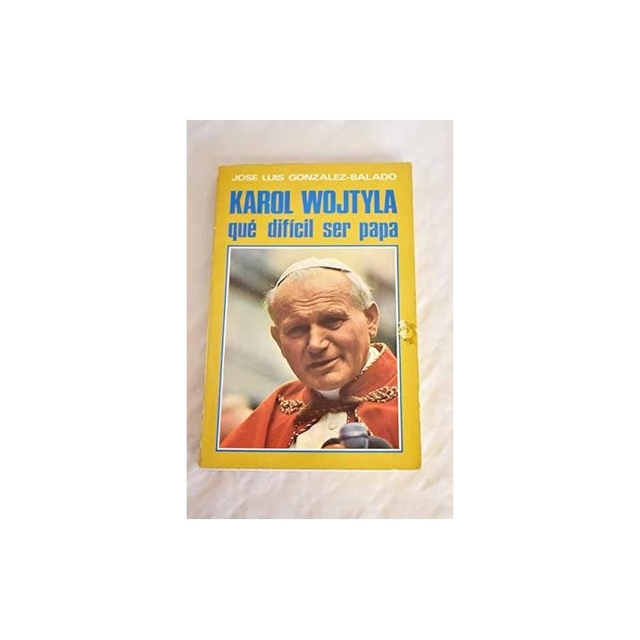 Karol Wojtyla ¡Que difícil ser papa!.
